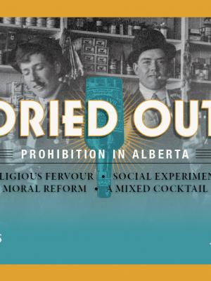 Dried Out: Prohibition in Alberta advertisement with old picture of 4 men standing in a bar
